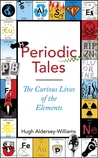 Periodic Tales by Hugh Aldersey-Williams Periodic Tales by Hugh Aldersey-Williams