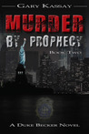 Murder by Prophecy (Duke Becker, #2) Murder by Prophecy (Duke Becker, #2)