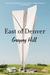 East of Denver: A Novel (Paperback)