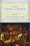 The Evil of Evils: The Exceeding Sinfulness of Sin (Puritan Writings) The Evil of Evils: The Exceeding Sinfulness of Sin (Puritan Writings)