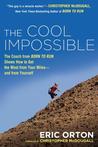The Cool Impossible: The Coach from "Born to Run" Shows How to Get the Most from Your Miles-And From Yourself The Cool Impossible: The Coach from "Born to Run" Shows How to Get the Most from Your Miles-And From Yourself