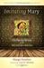 Imitating Mary: Ten Marian ...