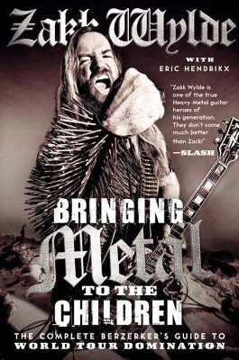Bringing Metal to the Children: The Complete Berzerker's Guide to World Tour Domination