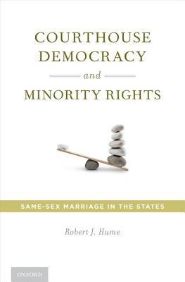 Courthouse Democracy and Minority Rights by Robert J.  Hume