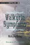 Valkyrie Symptoms (Valkyrie, #0.5) Valkyrie Symptoms (Valkyrie, #0.5)