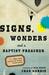 Signs, Wonders and a Baptist Preacher by Chad Norris Signs, Wonders and a Baptist Preacher by Chad Norris