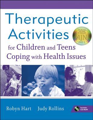 Therapeutic Activities for Children and Teens Coping with Hea... by Robyn Hart Therapeutic Activities for Children and Teens Coping with Hea... by Robyn Hart
