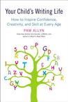 Your Child's Writing Life by Pam Allyn Your Child's Writing Life by Pam Allyn