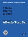 Venezia, crocevia di storie. Conversazione con Alberto Toso Fei Venezia, crocevia di storie. Conversazione con Alberto Toso Fei