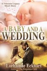 A Baby and a Wedding (The Friessen Legacy, #1.5)