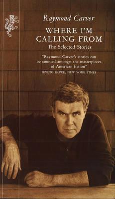 Where I'm Calling From by Raymond Carver