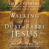 Walking in the Dust of Rabbi Jesus: How the Jewish Words of Jesus Can Change Your Life Walking in the Dust of Rabbi Jesus: How the Jewish Words of Jesus Can Change Your Life