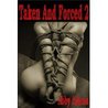 Taken And Forced 2- BDSM Male Dominance Fmale Submission XXX Erotica