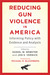 Reducing Gun Violence in America: Informing Policy with Evidence and Analysis
