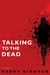 Talking to the Dead: A Novel (ebook)