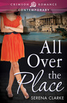 All Over the Place by Serena Clarke All Over the Place by Serena Clarke