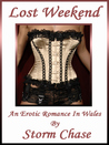 Lost Weekend An Erotic Romance in Wales Lost Weekend An Erotic Romance in Wales