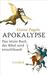 Apokalypse. Das letzte Buch der Bibel wird entschlüsselt (Hardcover)