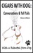 Cigars with Dog - Conversations and Tall Tails