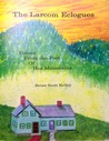 The Larcom Eclogues: Poems from the Foot of Her Mountains