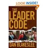The Leader Code by Dan Blakeslee The Leader Code by Dan Blakeslee