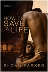 How to Save a Life by Sloan Parker