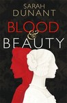 Blood And Beauty by Sarah Dunant