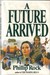 A Future Arrived by Phillip Rock A Future Arrived by Phillip Rock