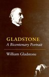 Gladstone: A Bicentenary Portrait Gladstone: A Bicentenary Portrait