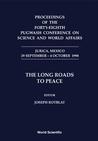 The Long Roads to Peace: Proceedings of the Forty-eighth Pugwash Conference on Science and World Affairs Jurica, Mexico 29 September-4 October 1998