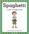 Spaghetti is Not a Finger Food by Jodi Carmichael