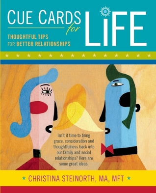 Cue Cards for Life: Gentle Reminders for Better Relationships Christina Steinorth