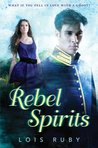 Rebel Spirits by Lois Ruby Rebel Spirits by Lois Ruby