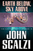 Earth Below, Sky Above by John Scalzi Earth Below, Sky Above by John Scalzi
