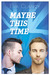 Maybe This Time