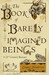 The Book Of Barely Imagined Beings: A 21st Century Bestiary