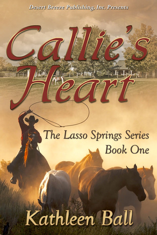 Callie's Heart by Kathleen Ball Callie's Heart by Kathleen Ball