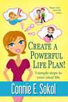 Create A Powerful Life Plan! 3 Simple Steps to Your Ideal Life