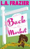 Back on the Market by L.A. Frazier Back on the Market by L.A. Frazier
