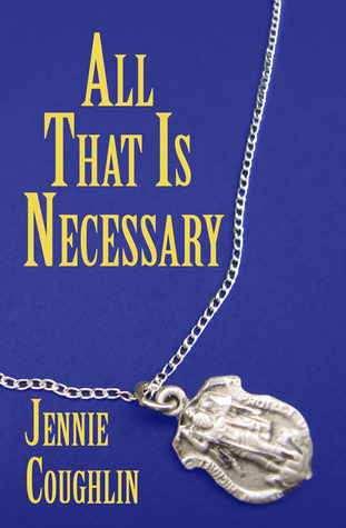 All That Is Necessary by Jennie Coughlin