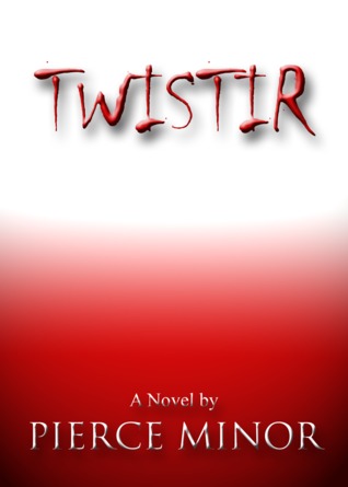Twistir by Pierce Minor Twistir by Pierce Minor