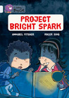 Project Bright Spark Project Bright Spark