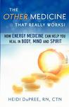 The Other Medicine...That Really Works by Heidi DuPree The Other Medicine...That Really Works by Heidi DuPree