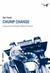 Chump Change by Dan Fante Chump Change by Dan Fante