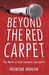 Beyond the Red Carpet by Francine Brokaw Beyond the Red Carpet by Francine Brokaw