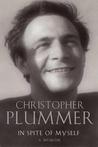 In Spite of Myself: A Memoir. Christopher Plummer In Spite of Myself: A Memoir. Christopher Plummer