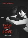 Twelve minutes of love : a tango story Twelve minutes of love : a tango story