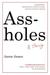 Assholes: A Theory. Aaron James (Paperback)