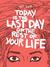 Today is the Last Day of the Rest of Your Life by Ulli Lust