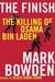 The Finish: The Killing of Osama Bin Laden. Mark Bowden (Hardcover)